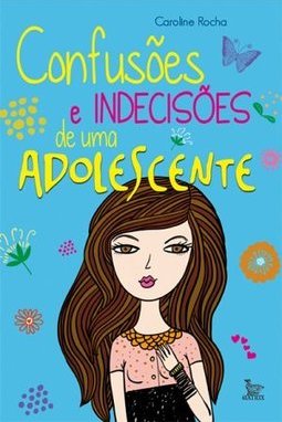 CONFUSOES E INDECISOES DE UMA ADOLESCENTE