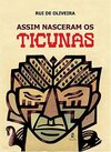 ASSIM NASCERAM OS TICUNAS