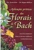 Aplicações Práticas dos Florais de Bach