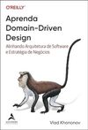 Aprenda Domain-driven Design: Alinhando Arquitetura de Software e Estratégia de Negócios