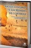 Abolicionismos e Sociedades de Controle