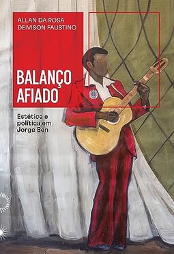 Balanço afiado: estética e política em Jorge Ben
