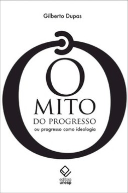 O mito do progresso - 2ª edição: ou progresso como ideologia