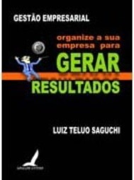 Gestão Empresarial: Organize a sua Empresa para Gerar Resultados