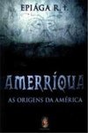 Amerríqua: as Origens da América
