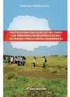 Políticas para educação do e no campo e os territórios de resistência do MST no Paraná: forças contra-hegemônicas