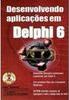 Desenvolvendo Aplicações em Delphi 6