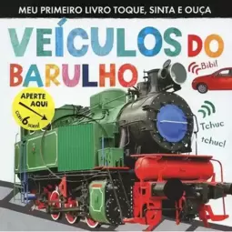 Veículos do Barulho : Meu Primeiro Livro Toque, Sinta e Ouça