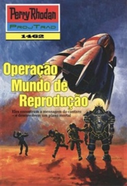 Operação Mundo de Reprodução (Perry Rhodan #1462)