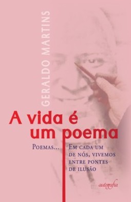 A vida é um poema: poemas... em cada um de nós, vivemos entre pontes de ilusão