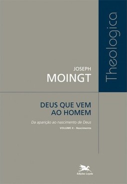 Deus que vem ao homem - Volume II: Da aparição ao nascimento de Deus - Nascimento