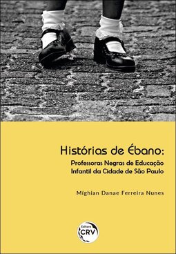 Histórias de ébano: professoras negras de educação infantil da cidade de São Paulo