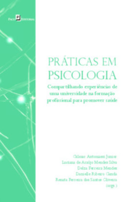 Práticas em psicologia: compartilhando experiências de uma universidade na formação profissional para promover saúde
