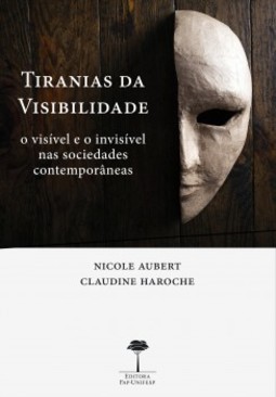Tiranias da visibilidade: o visível e o invisível nas sociedades contemporâneas