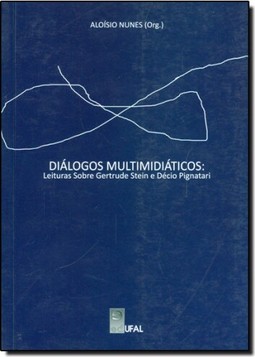 Diálogos Multimidiáticos - Leituras Sobre Gertrude Stein e Décio Pignatari