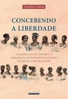 Concebendo a liberdade: mulheres de cor, gênero e a abolição da escravidão nas cidades de Havana e Rio de Janeiro