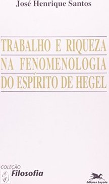 Trabalho e Riqueza na Fenomenologia do Espírito de Hegel