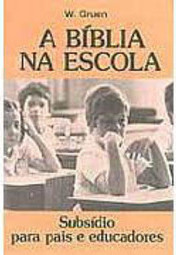A Bíblia na Escola: Subsidio para Pais e Educadores