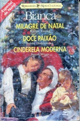 Milagre de Natal / Doce Paixão / Cinderela Moderna (Bianca Especial de Natal #02)