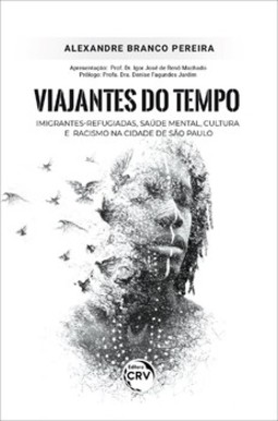 Viajantes do tempo: imigrantes-refugiadas, saúde mental, cultura e racismo na cidade de São Paulo