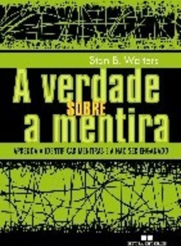 A Verdade Sobre a Mentira: Aprenda a Identificar Mentiras e a Não...