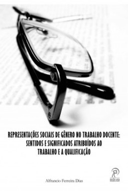Representações sociais de gênero no trabalho docente: sentidos e significados atribuídos ao trabalho e a qualificação