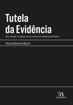Tutela da evidência: perfil funcional e atuação do juiz à luz dos direitos fundamentais do processo