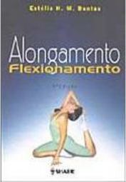 Flexibilidade, Alongamento e Flexionamento