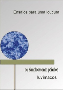 Ensaios para uma loucura