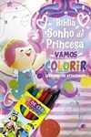 Vamos colorir - Bíblia sonho de princesa: livrinho de atividades