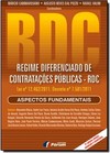 Rdc - Regime Diferenciado De Contratacoes Publicas - Aspectos Fundamentais