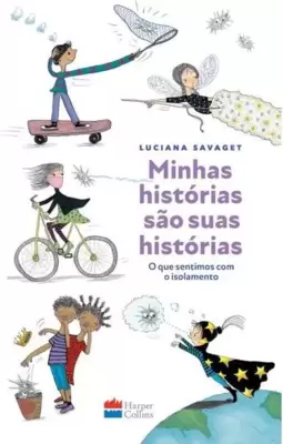 Minhas Histórias São Suas Histórias: o Que Sentimos com o Isolamento