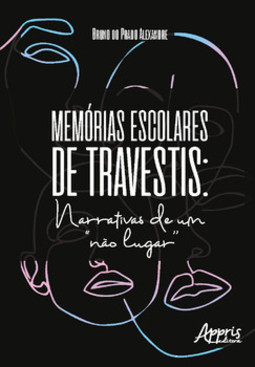 Memórias escolares de travestis: narrativas de um "nào lugar"