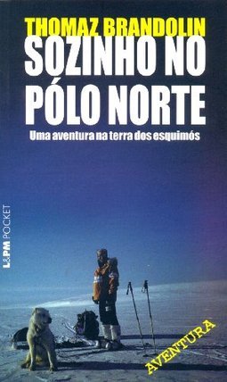 Sozinho no Pólo Norte: uma Aventura na Terra dos Esquimós