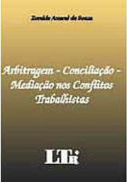 Arbitragem - Conciliação - Mediação nos Conflitos Trabalhistas