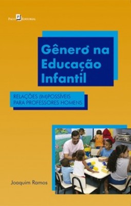 Gênero na educação infantil: Relações (im)possíveis para professores homens