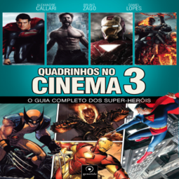 Quadrinhos no cinema 3: O guia completo dos super-heróis