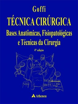 Técnica cirúrgica: Bases anatômicas, fisiopatológicas e técnicas da cirurgia