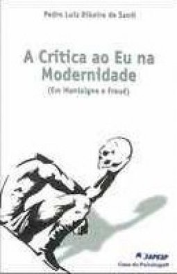 A Crítica ao Eu na Modernidade (Em Montaigne e Freud)
