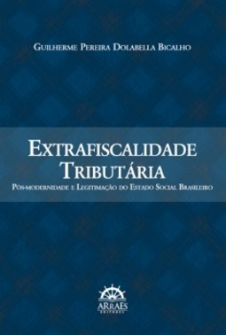 Extrafiscalidade tributária: pós-modernidade e legitimação do estado social brasileiro