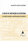 O dever de motivação da despedida na ordem jurídico-constitucional brasileira