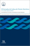 III jornadas de Lisboa de direito marítimo: 23 e 24 de maio de 2013 - Das regras de Haia às regras de Roterdão