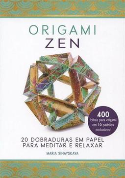 ORIGAMI ZEN: 20 DOBRADURAS EM PAPEL...