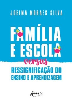 Família e escola versus ressignificação do ensino e aprendizagem