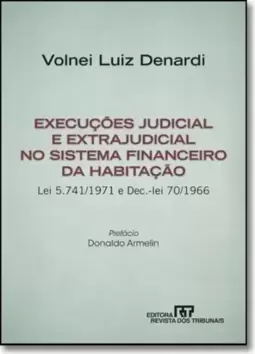 Execucoes Judicial E Extrajudicial No Sistema Financeiro Da Habitacao Lei 5.741/1971 E Dec.-Lei 70/1966
