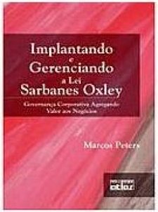 Implantando e Gerenciando a Lei Sarbanes Oxley