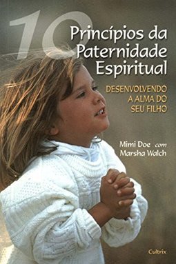 10 PRINCIPIOS DA PATERNIDADE ESPIRITUAL