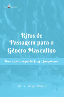 Ritos de passagem para o gênero masculino: uma análise segundo Jung e junguianos