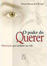 Poder do Querer: Motivações que Mudarão Sua Vida, O - IMPORTADO