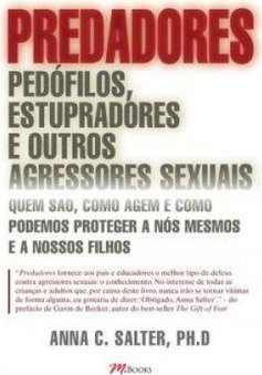 Predadores: Pedófilos, Estupradores e Outros Agressores Sexuais